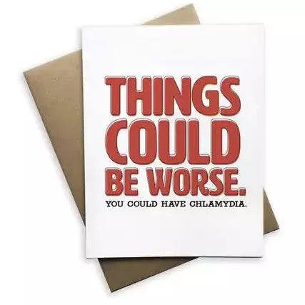 Things Could Be Worse Greeting Card