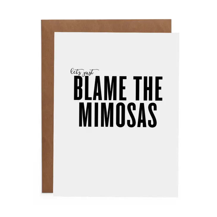 Lets Just Blame the Mimosas Greeting Card